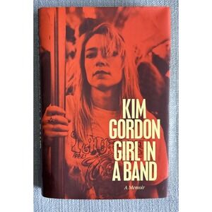 Girl in a Band : A Memoir by Kim Gordon (2015, Hardcover) Sonic Youth Alt Rock
